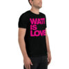 Watt is Love – Kurzärmeliges T-Shirt - Image 7